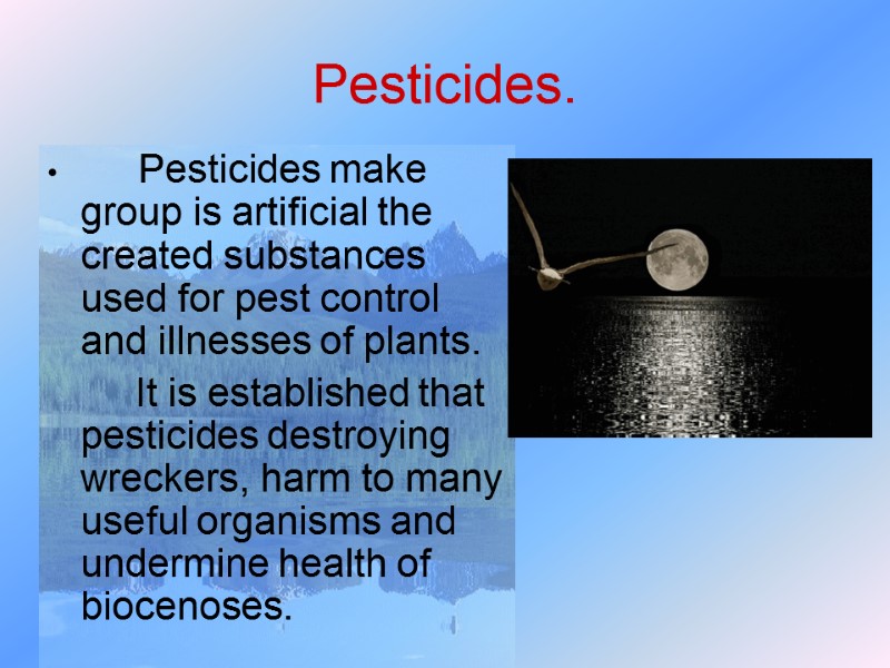 Pesticides.        Pesticides make group is artificial the
